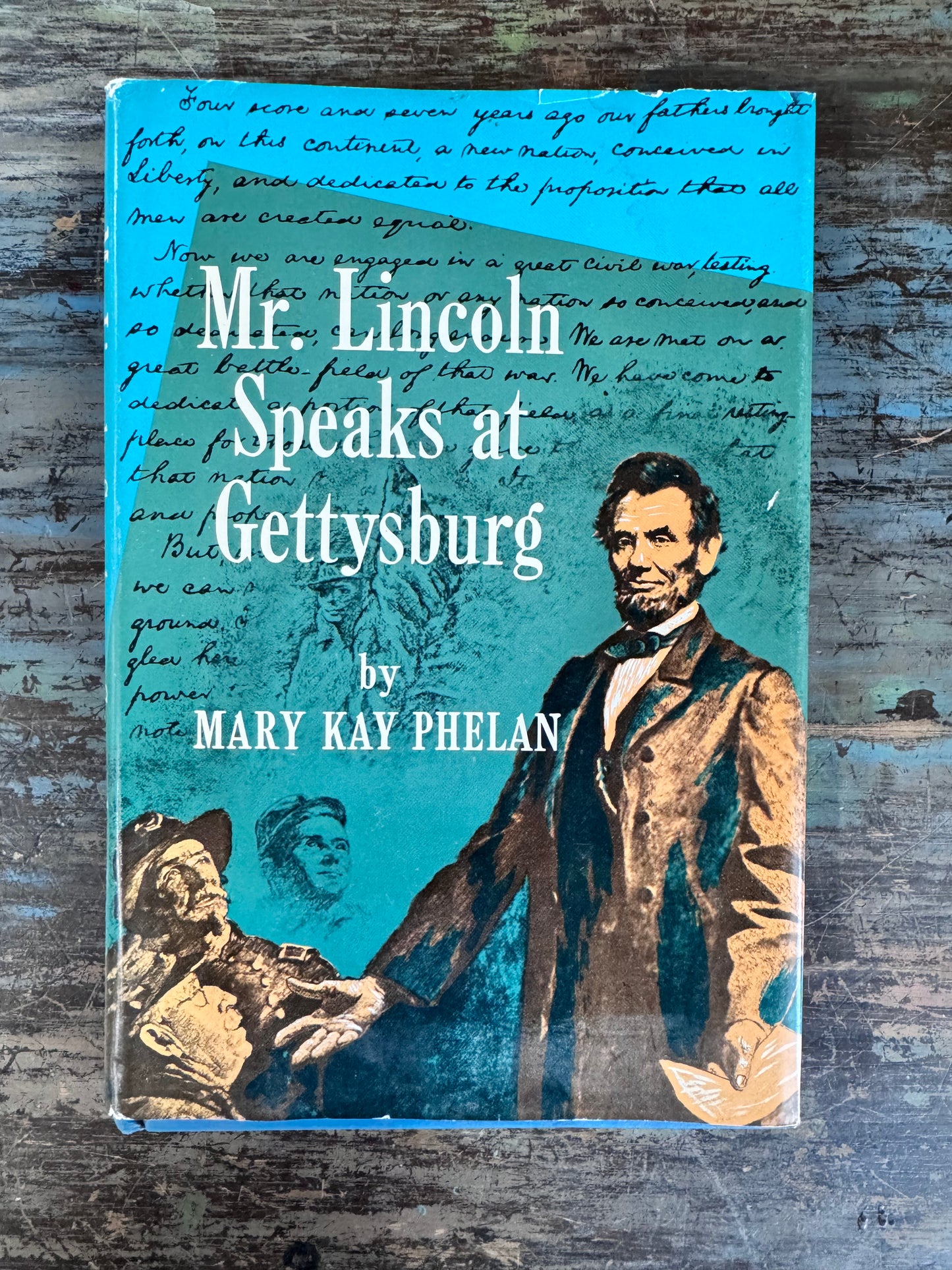 Mr. Lincoln Speaks at Gettysburg by Mary Kay Phelan